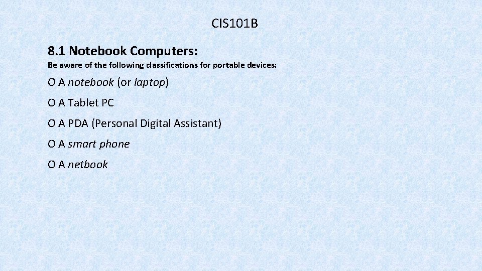 CIS 101 B 8. 1 Notebook Computers: Be aware of the following classifications for