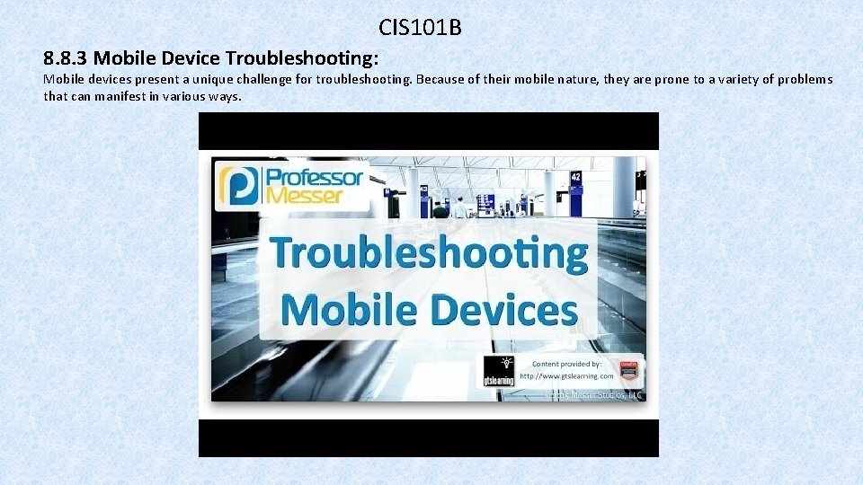 CIS 101 B 8. 8. 3 Mobile Device Troubleshooting: Mobile devices present a unique