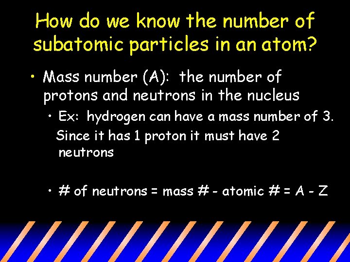 How do we know the number of subatomic particles in an atom? • Mass