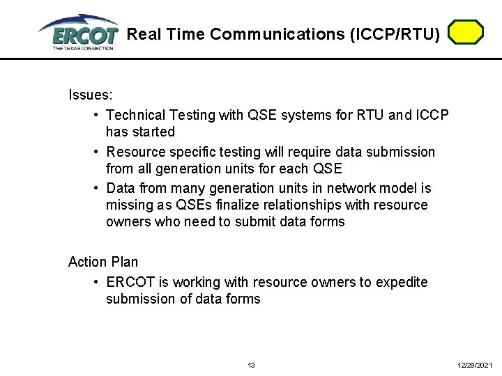 Real Time Communications (ICCP/RTU) Issues: • Technical Testing with QSE systems for RTU and
