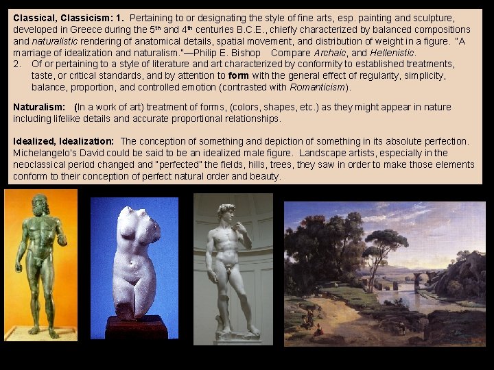 Classical, Classicism: 1. Pertaining to or designating the style of fine arts, esp. painting