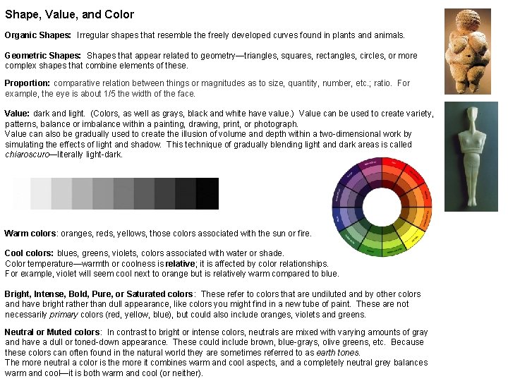 Shape, Value, and Color Organic Shapes: Irregular shapes that resemble the freely developed curves