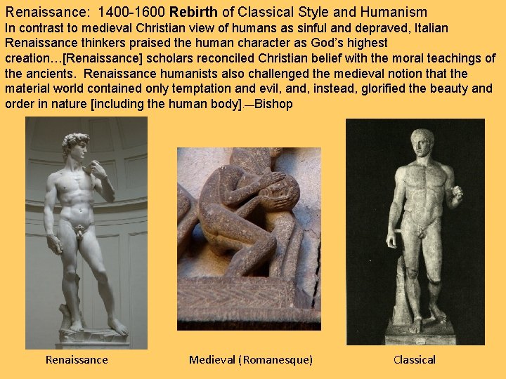 Renaissance: 1400 -1600 Rebirth of Classical Style and Humanism In contrast to medieval Christian