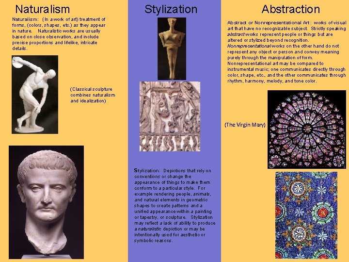 Naturalism Stylization Naturalism: (In a work of art) treatment of forms, (colors, shapes, etc.