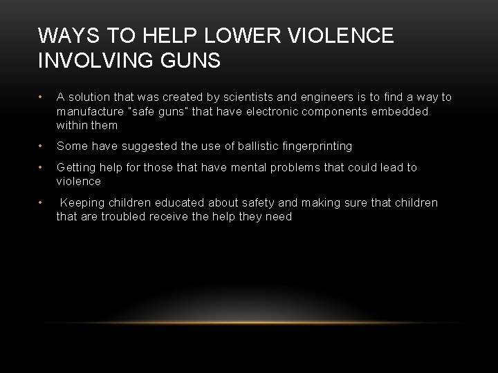 WAYS TO HELP LOWER VIOLENCE INVOLVING GUNS • A solution that was created by