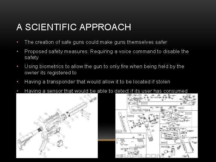 A SCIENTIFIC APPROACH • The creation of safe guns could make guns themselves safer