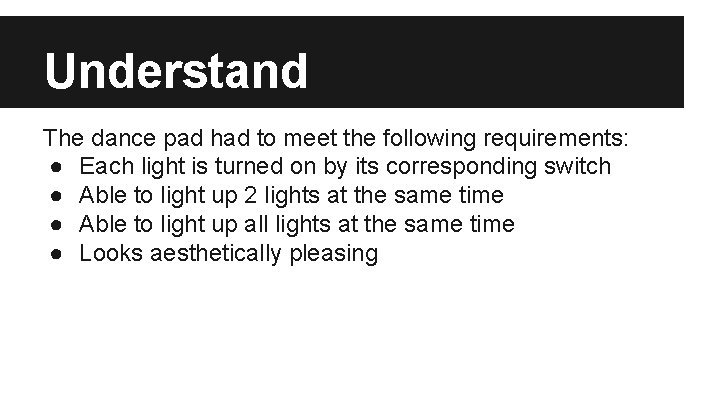 Understand The dance pad had to meet the following requirements: ● Each light is