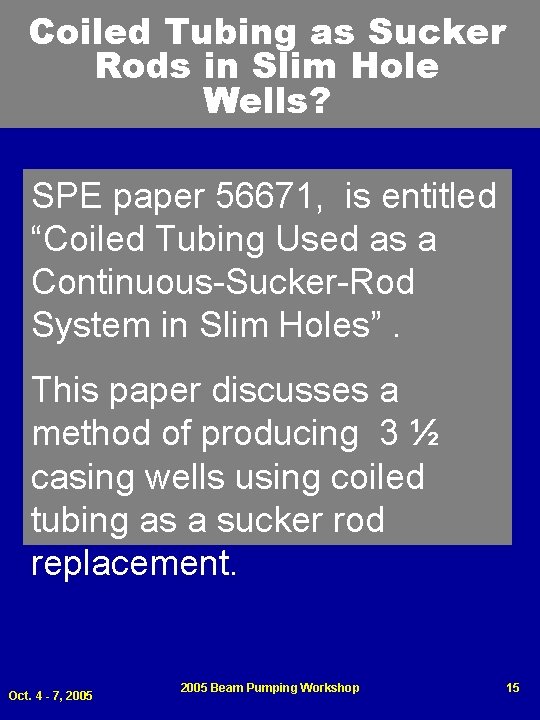 Coiled Tubing as Sucker Rods in Slim Hole Wells? SPE paper 56671, is entitled