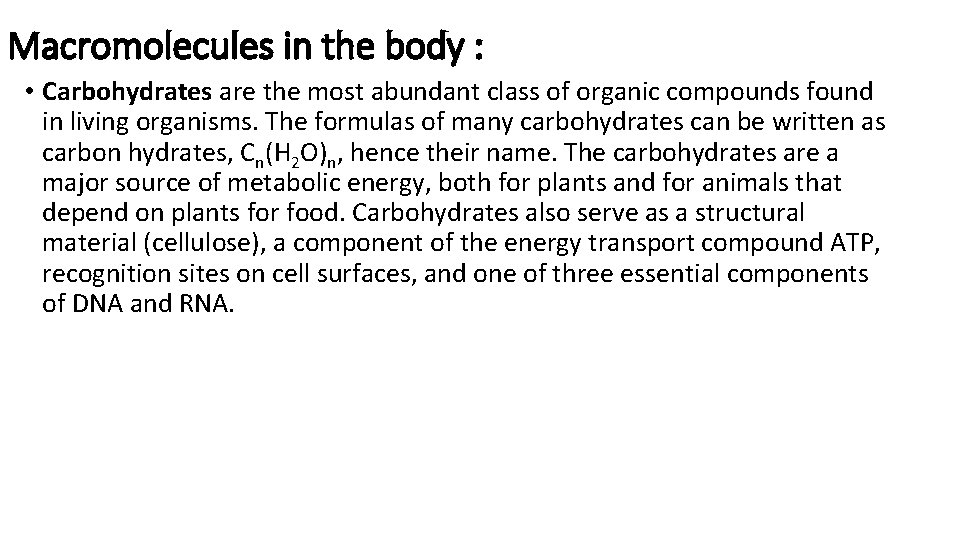 Macromolecules in the body : • Carbohydrates are the most abundant class of organic