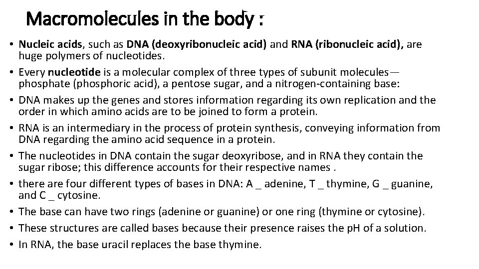 Macromolecules in the body : • Nucleic acids, such as DNA (deoxyribonucleic acid) and