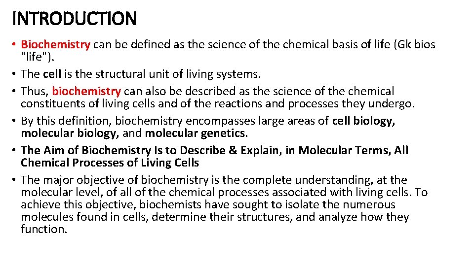 INTRODUCTION • Biochemistry can be defined as the science of the chemical basis of