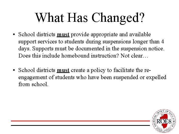 What Has Changed? • School districts must provide appropriate and available support services to