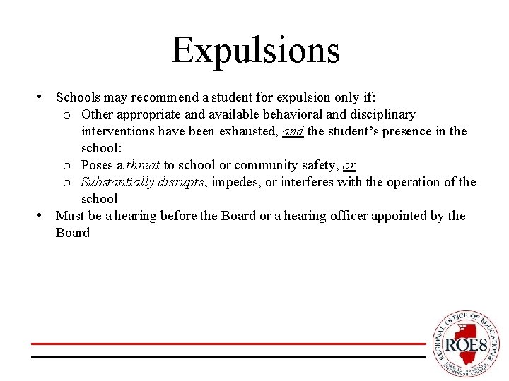 Expulsions • Schools may recommend a student for expulsion only if: o Other appropriate