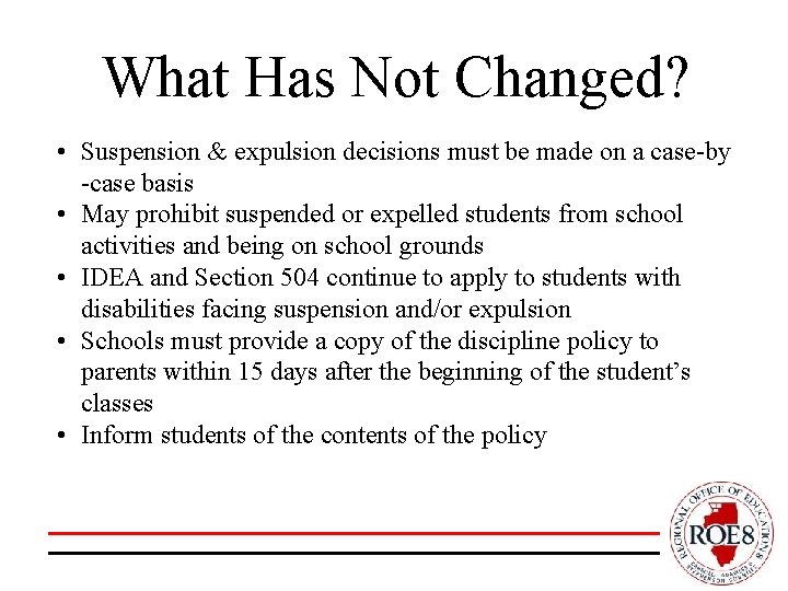 What Has Not Changed? • Suspension & expulsion decisions must be made on a