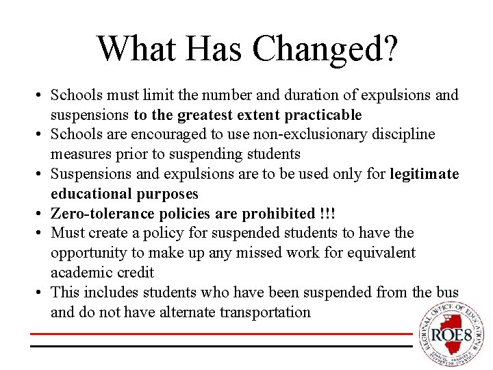 What Has Changed? • Schools must limit the number and duration of expulsions and