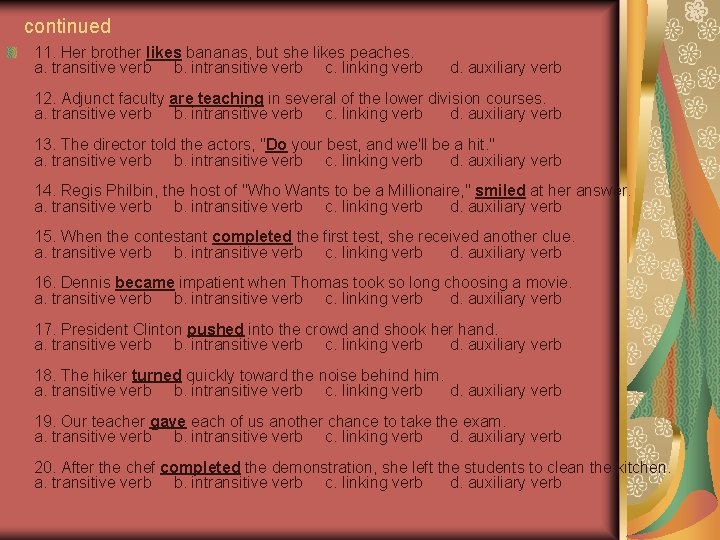 continued 11. Her brother likes bananas, but she likes peaches. a. transitive verb b.