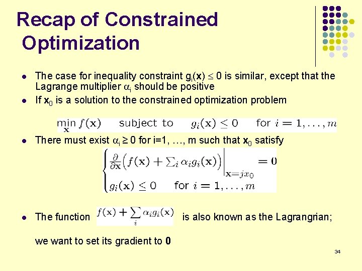 Recap of Constrained Optimization l The case for inequality constraint gi(x) £ 0 is