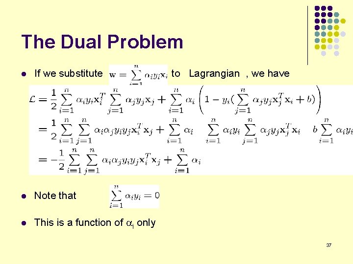 The Dual Problem l If we substitute l Note that l This is a