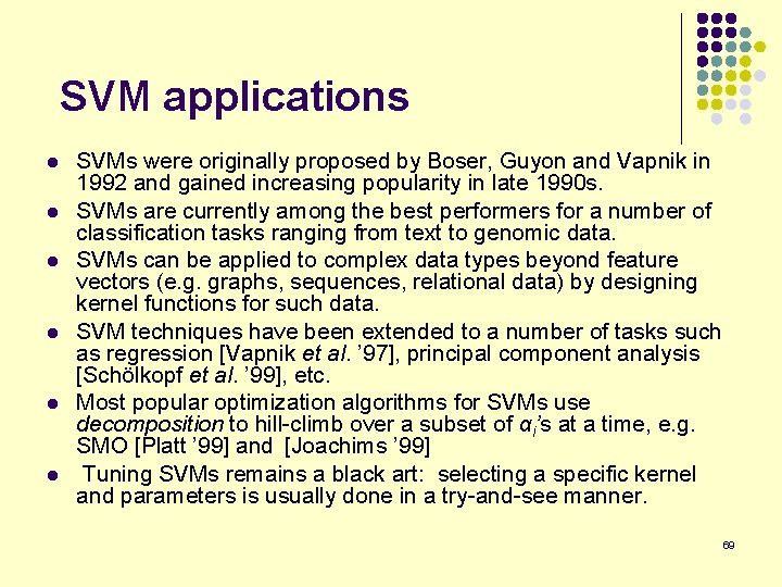 SVM applications l l l SVMs were originally proposed by Boser, Guyon and Vapnik