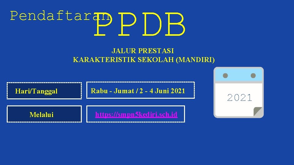 PPDB Pendaftaran JALUR PRESTASI KARAKTERISTIK SEKOLAH (MANDIRI) Hari/Tanggal Melalui Rabu - Jumat / 2