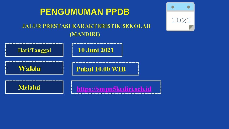 PENGUMUMAN PPDB JALUR PRESTASI KARAKTERISTIK SEKOLAH (MANDIRI) Hari/Tanggal 10 Juni 2021 Waktu Pukul 10.