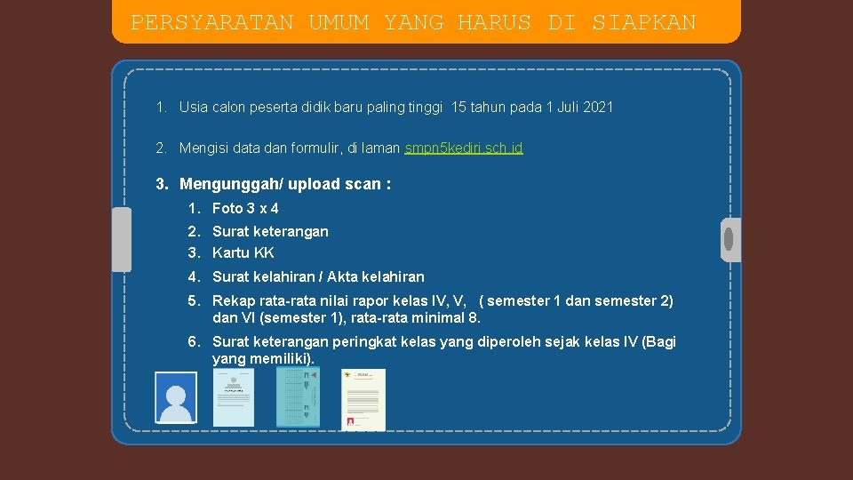 PERSYARATAN UMUM YANG HARUS DI SIAPKAN 1. Usia calon peserta didik baru paling tinggi