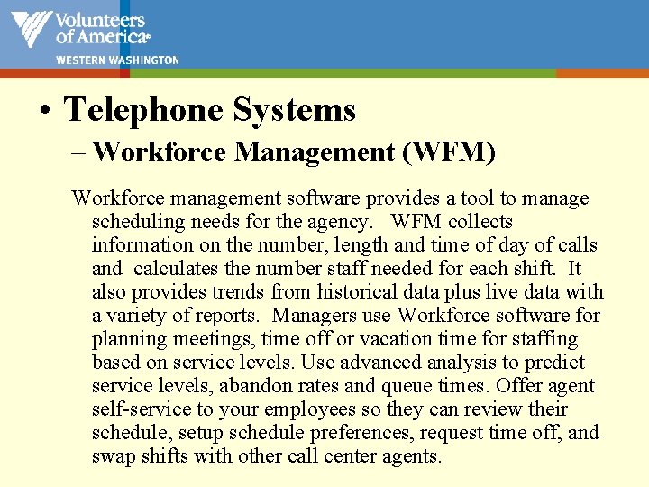  • Telephone Systems – Workforce Management (WFM) Workforce management software provides a tool