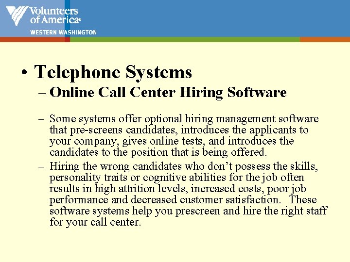 • Telephone Systems – Online Call Center Hiring Software – Some systems offer