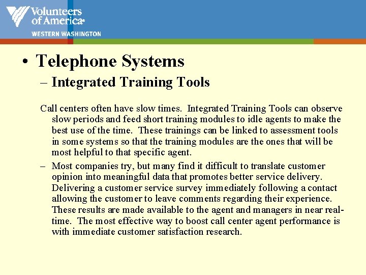  • Telephone Systems – Integrated Training Tools Call centers often have slow times.
