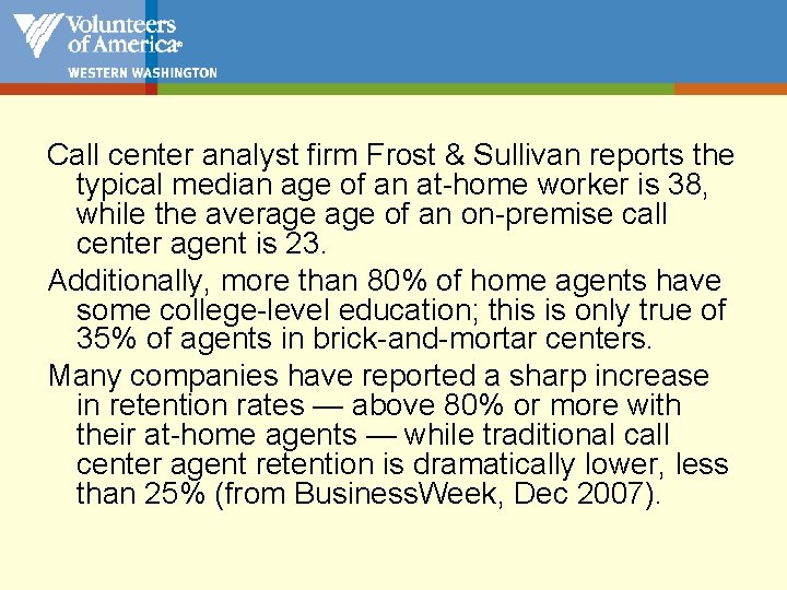 Call center analyst firm Frost & Sullivan reports the typical median age of an