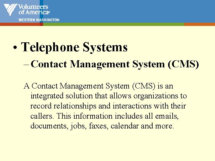  • Telephone Systems – Contact Management System (CMS) A Contact Management System (CMS)