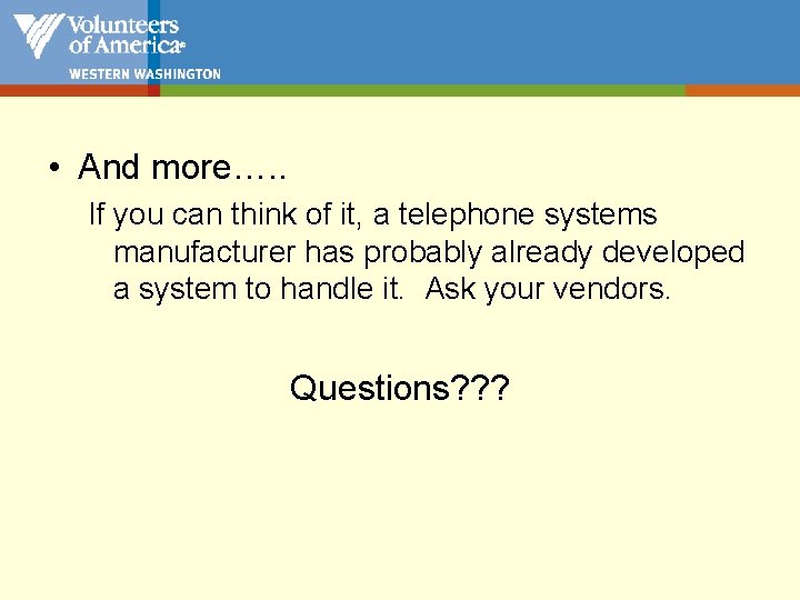  • And more…. . If you can think of it, a telephone systems