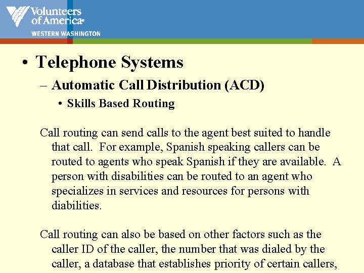  • Telephone Systems – Automatic Call Distribution (ACD) • Skills Based Routing Call