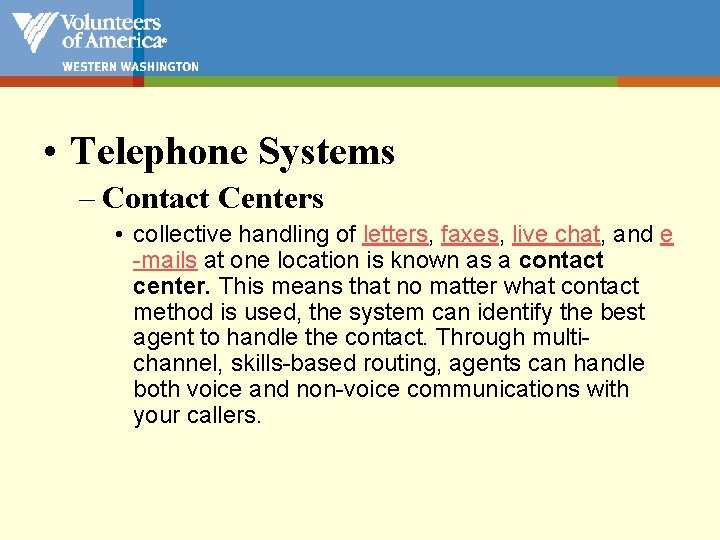  • Telephone Systems – Contact Centers • collective handling of letters, faxes, live