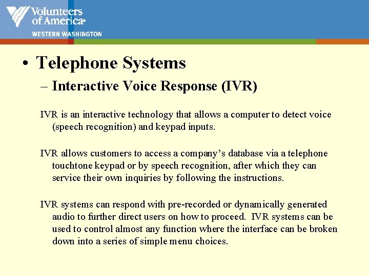  • Telephone Systems – Interactive Voice Response (IVR) IVR is an interactive technology