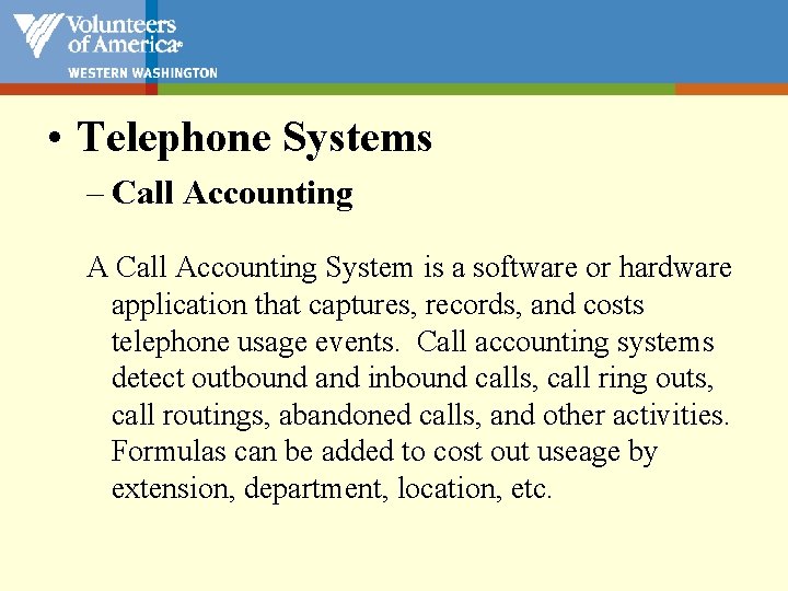  • Telephone Systems – Call Accounting A Call Accounting System is a software