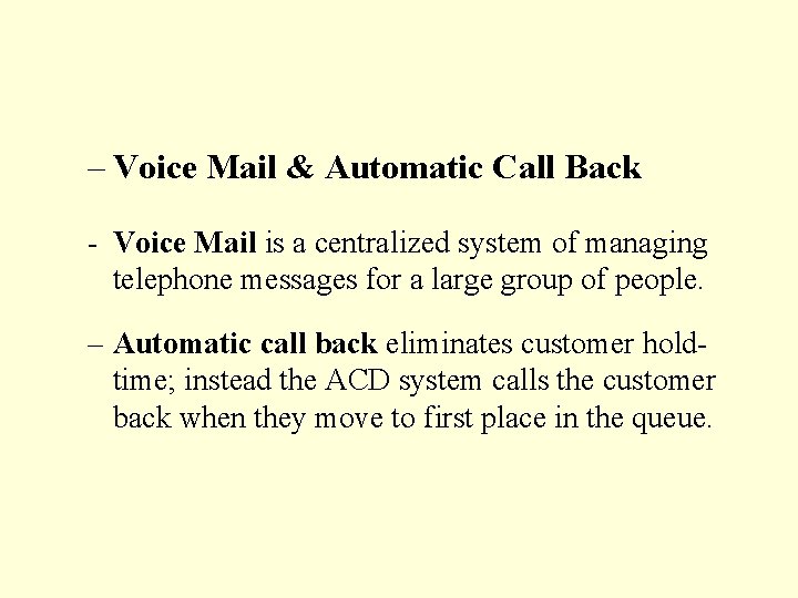 – Voice Mail & Automatic Call Back - Voice Mail is a centralized system