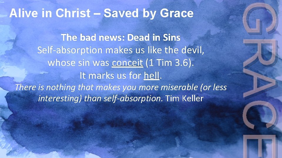 The bad news: Dead in Sins Self-absorption makes us like the devil, whose sin