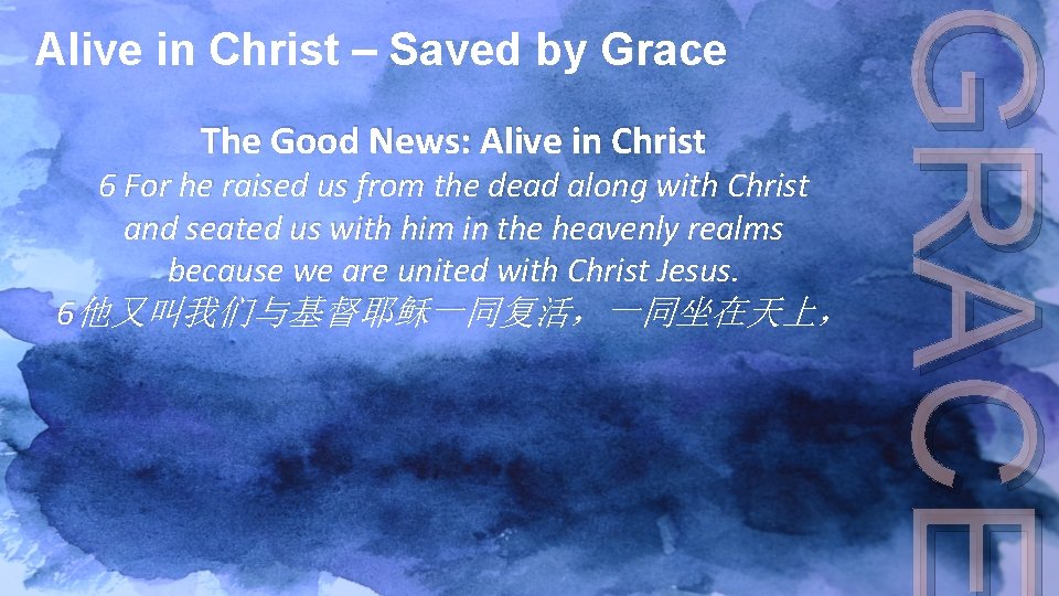 The Good News: Alive in Christ 6 For he raised us from the dead