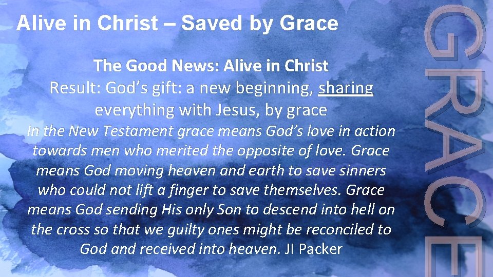 The Good News: Alive in Christ Result: God’s gift: a new beginning, sharing everything