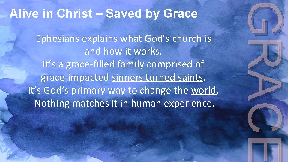 Ephesians explains what God’s church is and how it works. It’s a grace-filled family