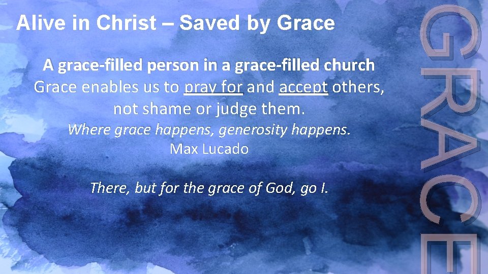 A grace-filled person in a grace-filled church Grace enables us to pray for and