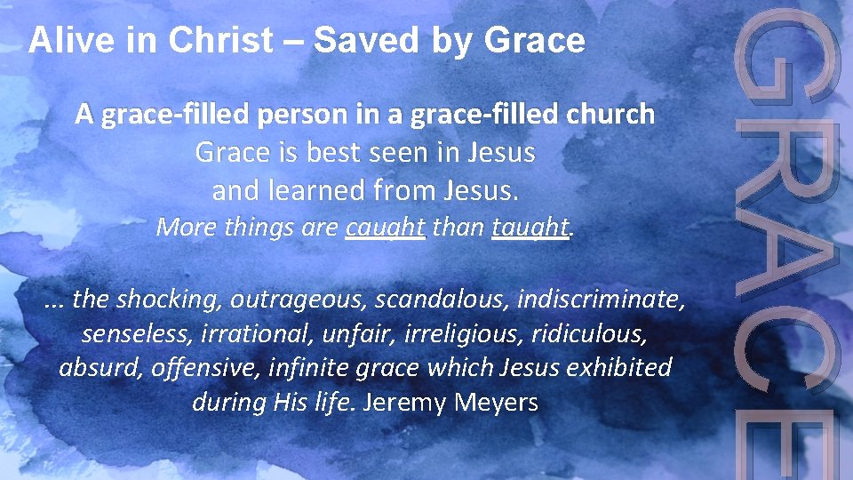 A grace-filled person in a grace-filled church Grace is best seen in Jesus and