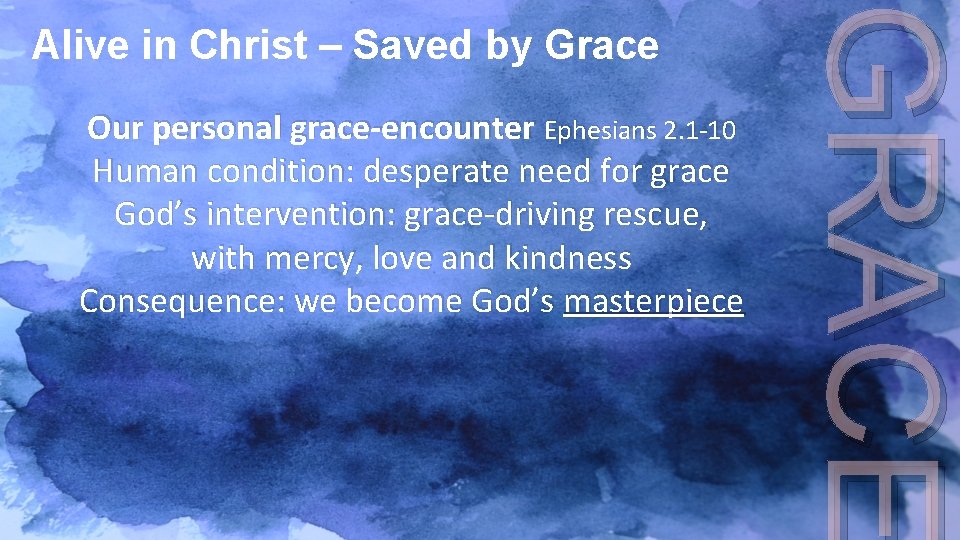 Our personal grace-encounter Ephesians 2. 1 -10 Human condition: desperate need for grace God’s