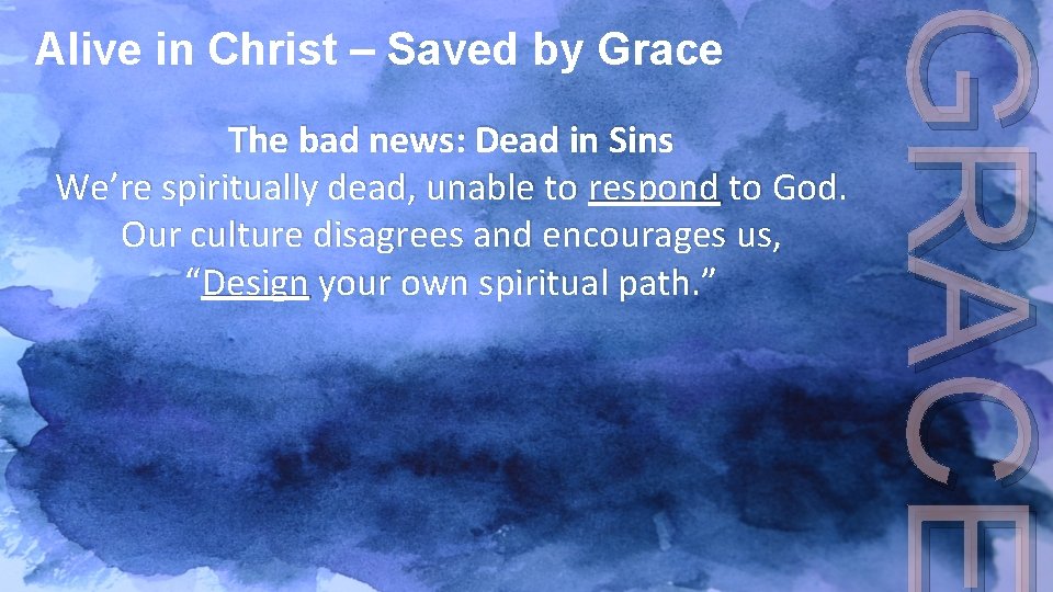 The bad news: Dead in Sins We’re spiritually dead, unable to respond to God.