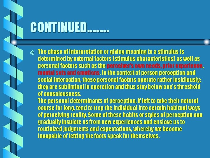 CONTINUED……… b The phase of interpretation or giving meaning to a stimulus is determined