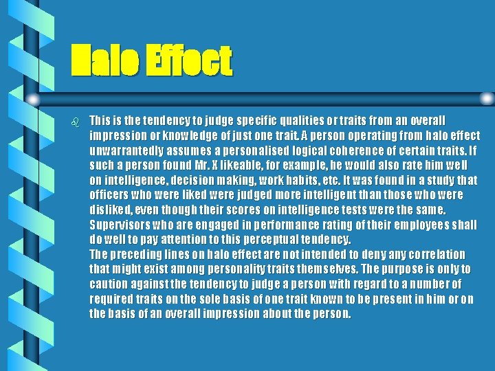 Halo Effect b This is the tendency to judge specific qualities or traits from