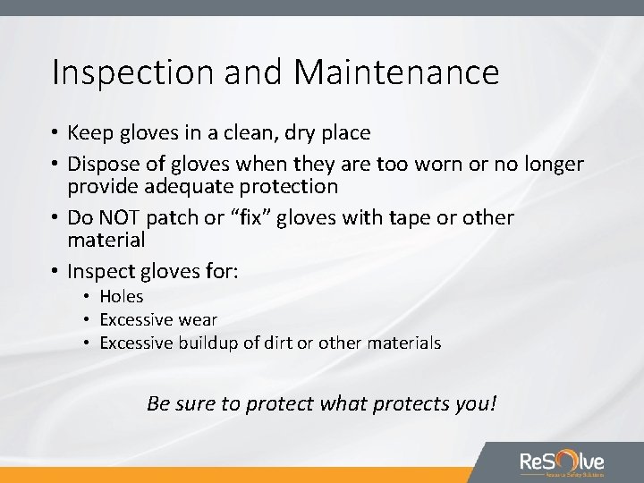 Inspection and Maintenance • Keep gloves in a clean, dry place • Dispose of