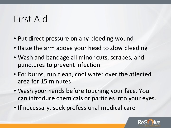 First Aid • Put direct pressure on any bleeding wound • Raise the arm