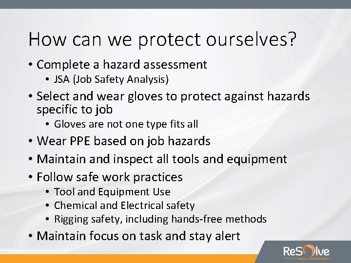 How can we protect ourselves? • Complete a hazard assessment • JSA (Job Safety